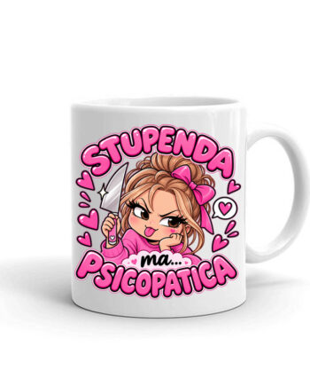 Tazza Stupenda ma Psicopatica
